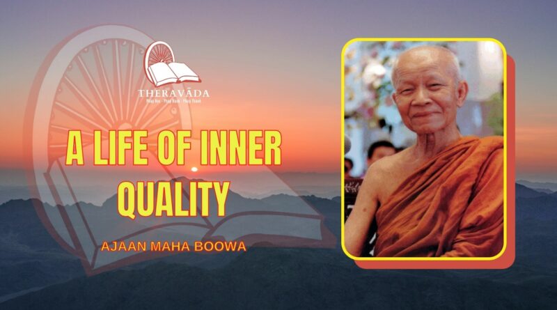 A LIFE OF INNER QUALITY - AJAAN MAHA BOOWA