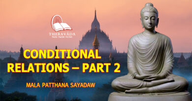 CONDITIONAL RELATIONS - MALA PATTHANA SAYADAW - PART 2