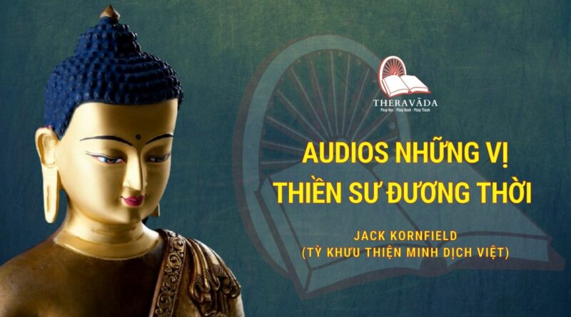 Audios Những Vị Thiền Sư Đương Thời - Jack Kornfield (tỳ Khưu Thiện Minh Dịch Việt)