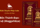 KINH CHUYỂN PHÁP LUÂN - 4 THÁNH ĐẠO TUỆ (MAGGAÑĀṆA)