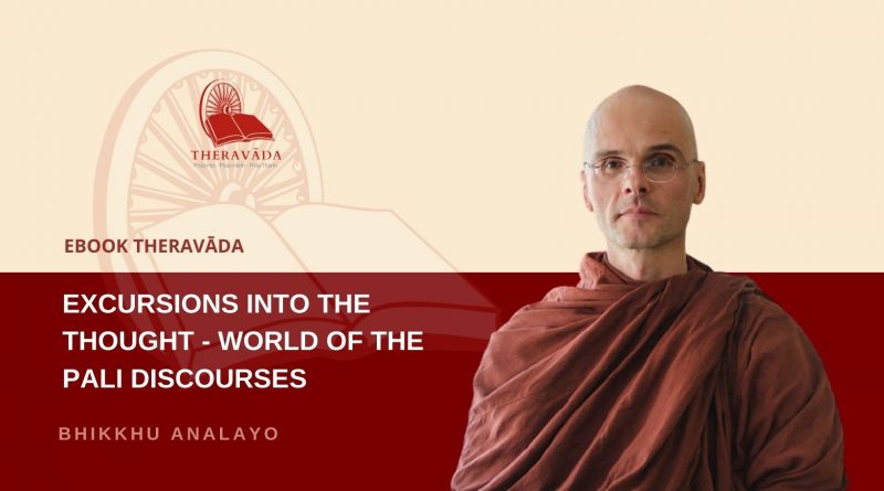 EXCURSIONS INTO THE THOUGHT-WORLD OF THE PALI DISCOURSES-BHIKKHU ANALAYO
