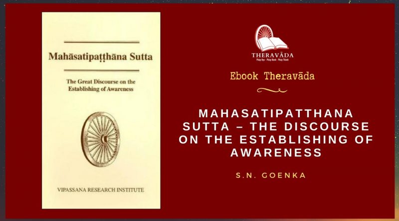 MAHASATIPATTHANA SUTTA - THE DISCOURSE ON THE ESTABLISHING OF AWARENESS