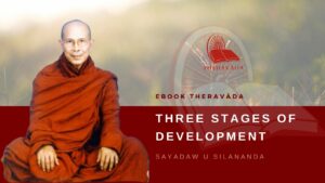 THREE STAGES OF DEVELOPMENT - SAYADAW U SILANANDA