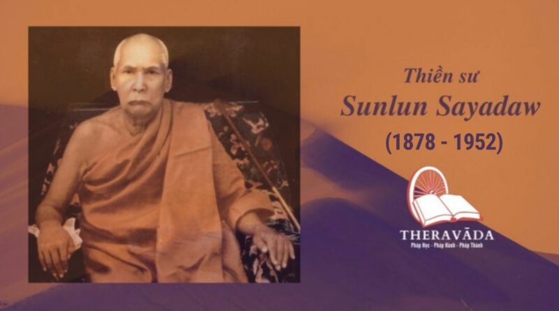 Tiểu Sử Ngài Thiền Sư Sunlun Sayadaw - Theravada