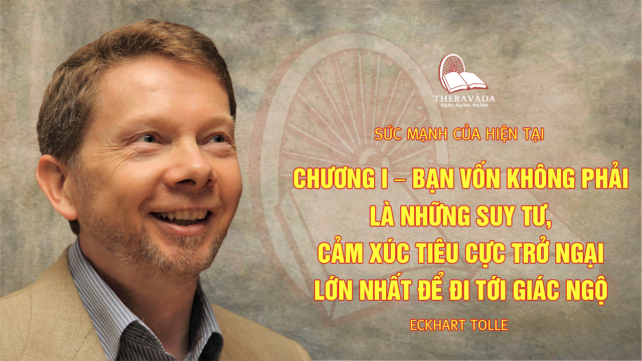 Sức Mạnh Của Hiện Tại - Eckhart Tolle - Chương I - Bạn Vốn Không 