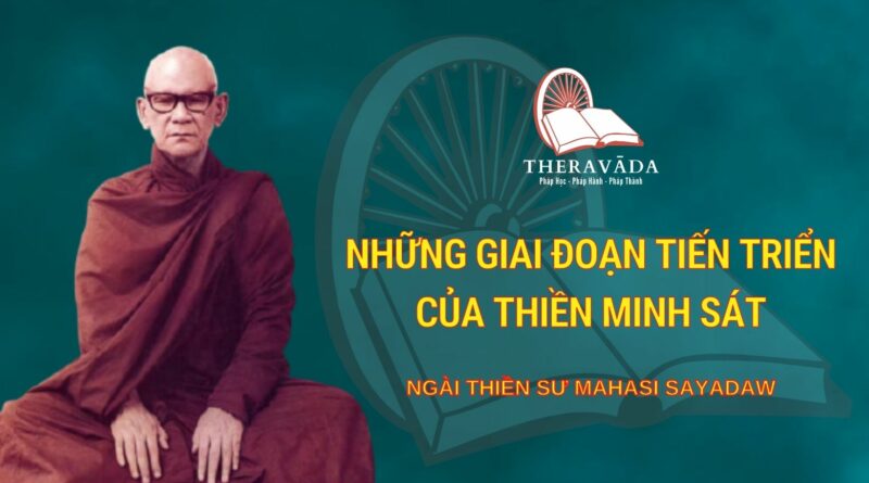 Những Giai Đoạn Tiến Triển Của Thiền Minh Sát - Ngài Thiền Sư Mahāsī