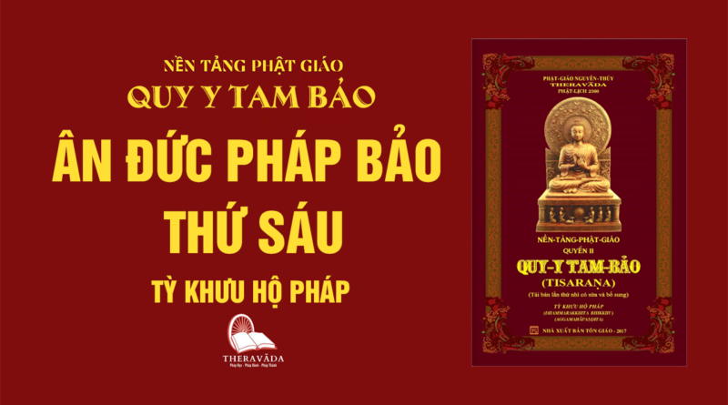 Videos [QUY Y TAM BẢO] 08. Ân Đức Pháp Bảo Thứ Sáu - Tỳ Khưu Hộ Pháp