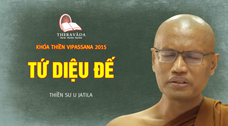 Videos 13. Tứ Diệu Đế | Thiền Sư U Jatila - Khóa Thiền Năm 2015