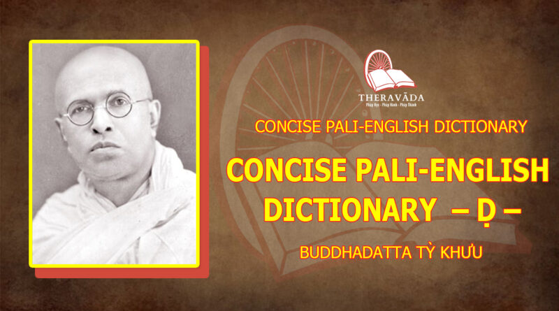 CONCISE PALI-ENGLISH DICTIONARY - Ḍ -