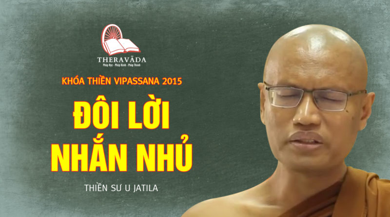 Videos 15. Đôi Lời Nhắn Nhủ | Thiền Sư U Jatila - Khóa Thiền Năm 2015