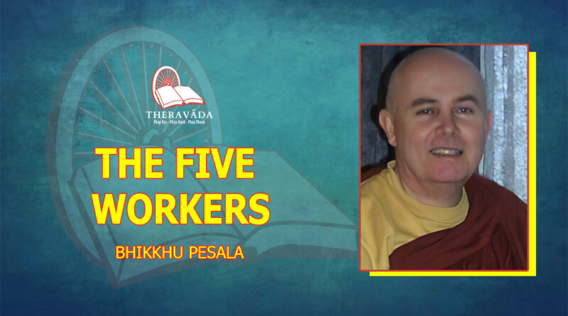 THE FIVE WORKERS - BHIKKHU PESALA