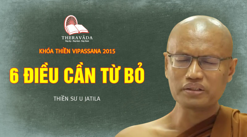 Videos 2. 6 Điều Cần Từ Bỏ | Thiền Sư U Jatila - Khóa Thiền Năm 2015