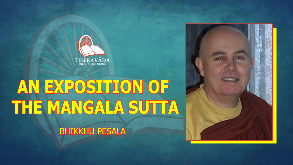 AN EXPOSITION OF THE MANGALA SUTTA - BHIKKHU PESALA