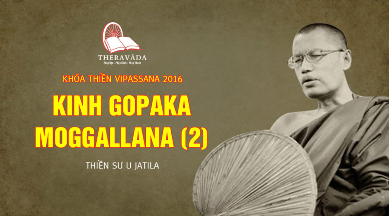 Videos 4. Kinh Gopaka Moggallana (2) | Thiền Sư U Jatila - Khóa Thiền Năm 2016