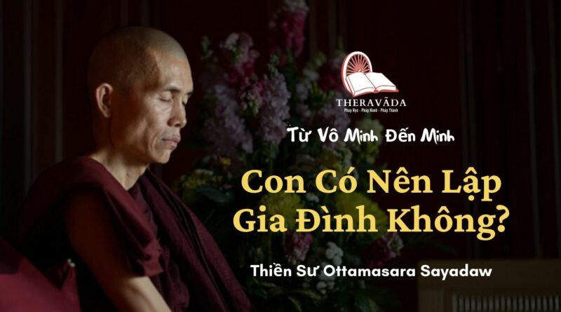 Con-co-nen-lap-gia-dinh-khong-Tu-vo-minh-den-minh-Thien-su-Ottamasara-Theravada