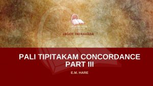PALI TIPITAKAM CONCORDANCE PART III - E.M. HARE