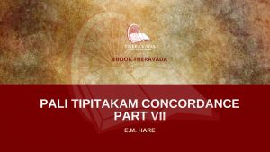 PALI TIPITAKAM CONCORDANCE PART VII - E.M. HARE