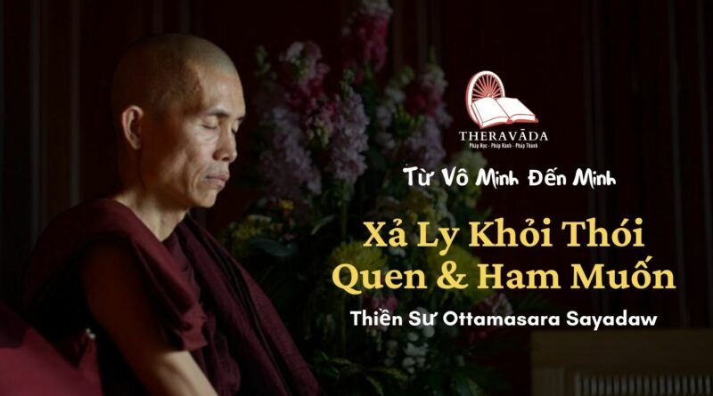 Xa-ly-khoi-thoi-quen-va-ham-muon-Tu-vo-minh-den-minh-Thien-su-Ottamasara-Theravada