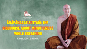 Ānāpānasatisuttaṁ The Discourse about Mindfulness while Breathing