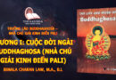 CHƯƠNG I: CUỘC ĐỜI NGÀI BUDDHAGHOSA (NHÀ CHÚ GIẢI KINH ĐIỂN PALI)