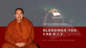BLESSINGS YOU CAN D I Y Sayadaw Dr K Dhammasami Theravada.