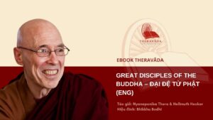 GREAT DISCIPLES OF THE BUDDHA DAI DE TU PHATENG NYANAPONIKA THERA AND HELLMUTH HECKER THERAVADA
