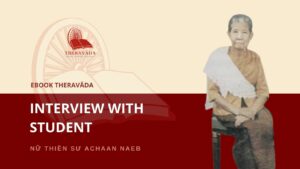 Interview with student nu thien su Achaan Naeb Theravada