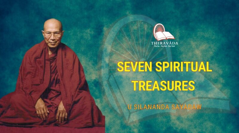 SEVEN SPIRITUAL TREASURES - U SILANANDA SAYADAW