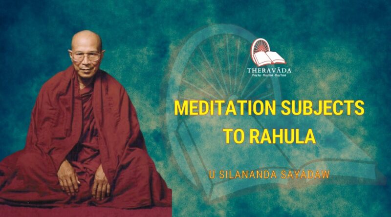 MEDITATION SUBJECTS TO RAHULA - U SILANANDA SAYADAW