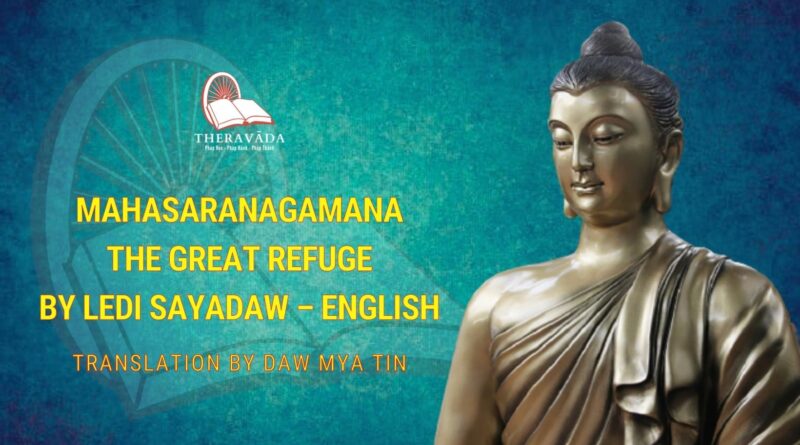 MAHASARANAGAMANA THE GREAT REFUGE BY LEDI SAYADAW - ENGLISH TRANSLATION BY DAW MYA TIN