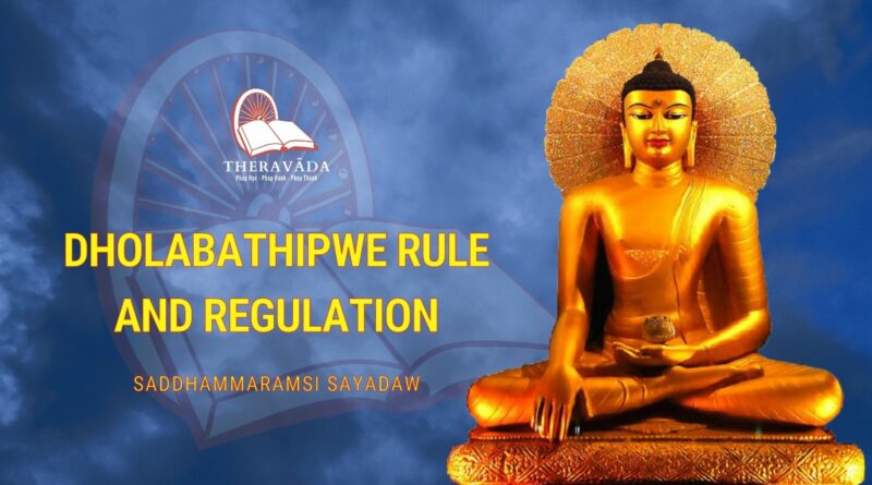 DHOLABATHIPWE RULE AND REGULATION - SADDHAMMARAMSI SAYADAW