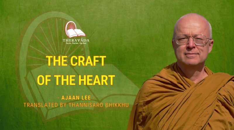 THE CRAFT OF THE HEART - AJAAN LEE - TRANSLATED BY THANNISARO BHIKKHU