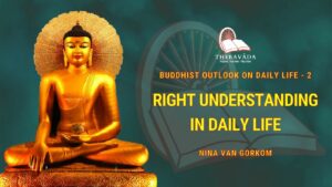 Buddhist Outlook On Daily Life - 2. Right Understanding In Daily Life