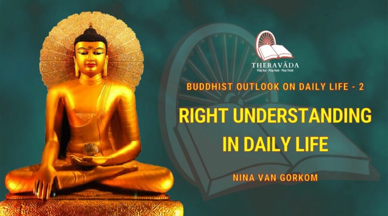 Buddhist Outlook On Daily Life - 2. Right Understanding In Daily Life