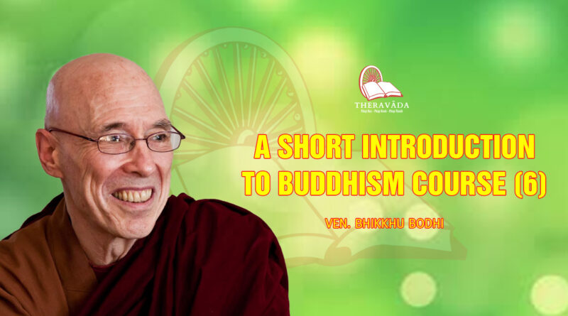 a short introduction to buddhism course by ven bhikkhu bodhi 6