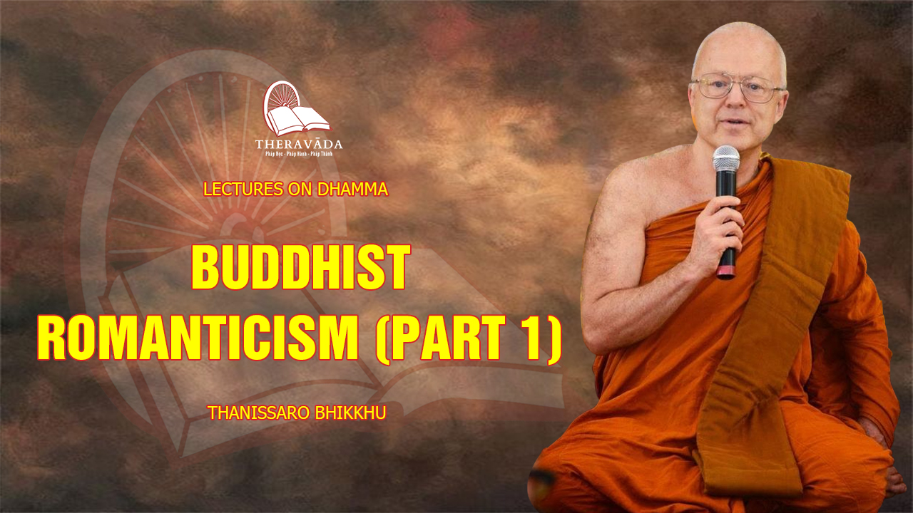 Video 73 Lecture 2014 Buddhist Romanticism Part 1 Thanissaro