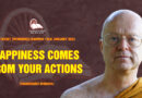 Video 1. Happiness Comes From Your Actions | Thanissaro Bhikkhu – Morning(short) Dhamma Talk February 2021