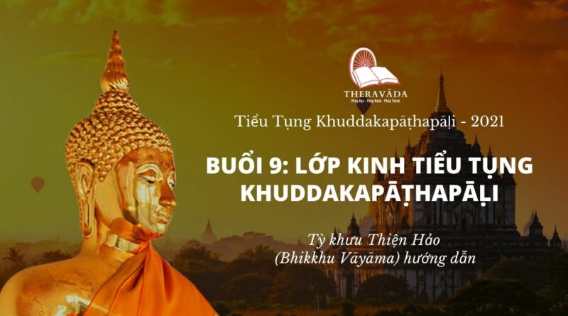 Buổi 9: Lớp Kinh Tiểu Tụng Khuddakapattha Pāḷi - Tỳ Khưu Thiện Hảo Giảng Dạy