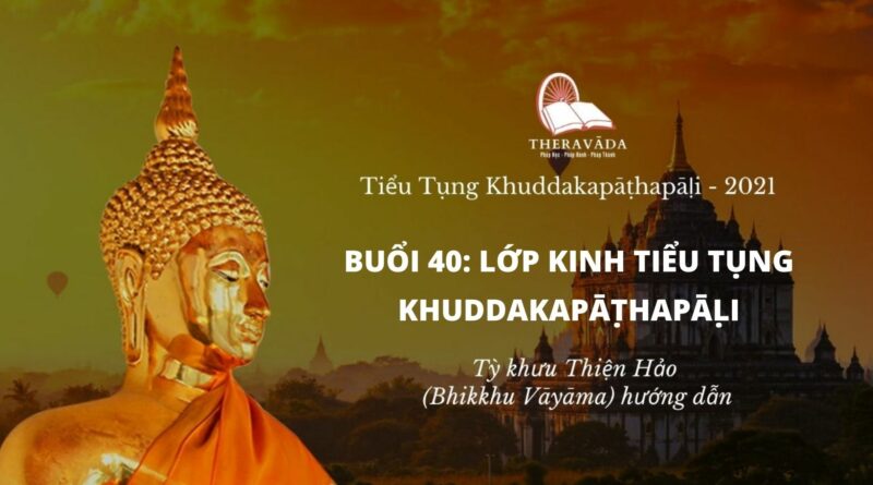 Buổi 40: Lớp Kinh Tiểu Tụng Khuddakapattha Pāḷi - Tỳ Khưu Thiện Hảo Giảng Dạy