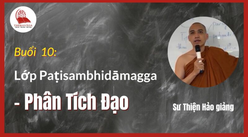 Buoi 10 Lop Paṭisambhidamagga Phan tich dao Su Thien Hao Phat Giao Theravad 10
