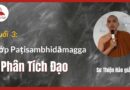 Buoi 3 Lop Paṭisambhidamagga Phan tich dao Su Thien Hao Phat Giao Theravad 3