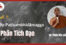 Buoi 7 Lop Paṭisambhidamagga Phan tich dao Su Thien Hao Phat Giao Theravad 7