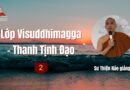 Buoi 2 Lop Visuddhimagga Thanh Tinh Dao Su Thien Hao Phat Giao Theravada 2