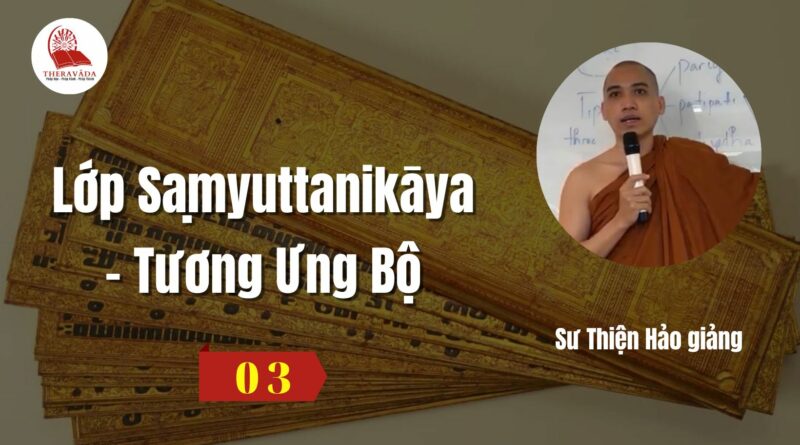 Buoi 3 Lop Saṃyuttanikaya Tuong Ung Bo Su Thien Hao Phat Giao Theravada 3