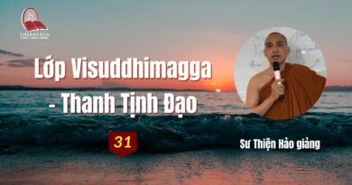 Buoi 31 Lop Visuddhimagga Thanh Tinh Dao Su Thien Hao Phat Giao Theravada 31