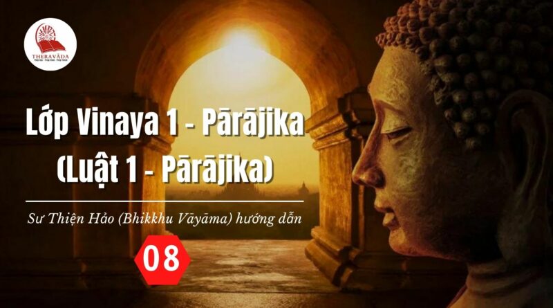 Lop Vinaya 1 Parajika Luat 1 Parajika Su Thien Hao Bhik Vayama Phat Giao Theravada 8