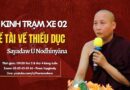 Buoi 2 Giao Ly Chuyen Sau Kinh Tram Xe De Tai Ve Thieu Duc Ngai Nodhinyana Giang Day